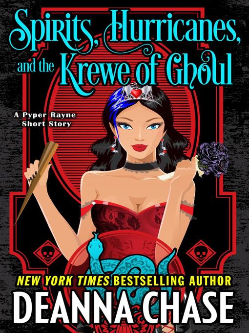 Title details for Spirits, Hurricanes, and the Krewe of Ghoul (A Pyper Rayne Short Story) by Deanna Chase - Available